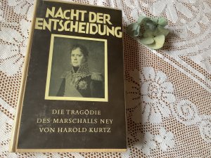 antiquarisches Buch – Ney. - Kurtz, Harold – Nacht der Entscheidung. Die Tragödie des Marschalls Ney.