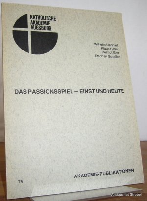 Das Passionsspiel - einst und heute. Vorträge bei einer Tagung der Katholischen Akademie Augsburg.