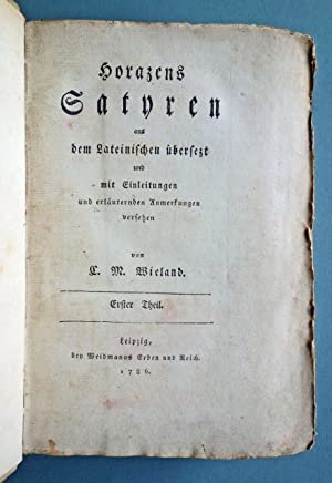 Horazens Satyren aus dem Lateinischen übersetzt und mit Einleitungen und erläuternden Anmerkungen versehen. Erster- und Zweiter Theil in einem Band.