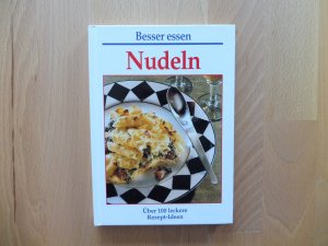 Besser Essen - Nudeln - Über 100 leckere Rezept-Ideen