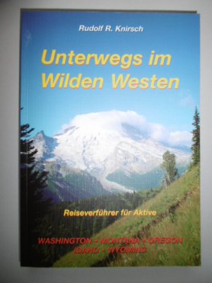 gebrauchtes Buch – Knirsch, Rudolf R – Unterwegs im Wilden Westen. Band 2: Washington, Montana, Wyoming, Idaho, Oregon