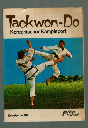 gebrauchtes Buch – Konstantin Gil – Teakwondo Taekwon-Do Koreanischer Kampfsport --Mit über 400 Abbildungen illustriert