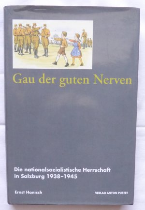 Der Gau der guten Nerven   Die nationalsozialistische Herrschaft in Salzburg 1938-1945