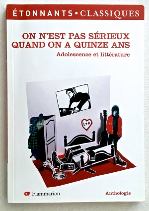 On n'est pas sérieux quand on a quinze ans: Adolescence et littérature (Étonnants Classiques)