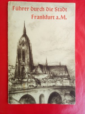 Führer durch die Stadt Frankfurt a. M. für Fremde und Einheimische.