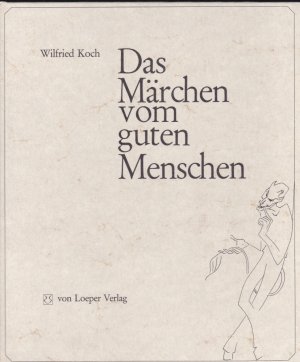 Das Märchen vom guten Menschen, Für ernsthaftere Leute in vier Teilen im Imperfekt und einer Coda im Präsens