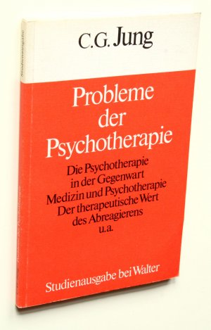 gebrauchtes Buch – Jung, C. G – Probleme der Psychotherapie. Die Psychotherapie in der Gegenwart - Medizin und Psychotherapie - Der therapeutische Wert des Abreagierens u.a. Studienausgabe.