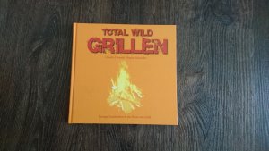 gebrauchtes Buch – Diewald, Claudia; Schneider – Total wild Grillen