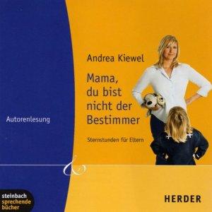 Mama, du bist nicht der Bestimmer. Sternstunden für Eltern. Autorenlesung.