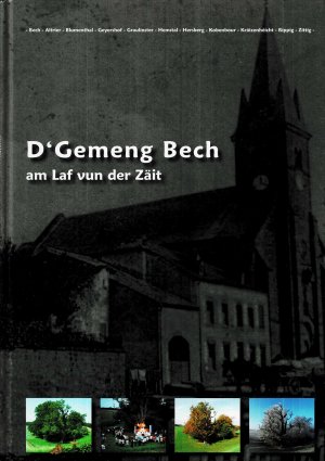 D’Gemeng Bech am Laf vun der Zäit / Die Dörfer der Gemeinde Bech im Wandel der Zeit