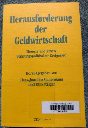 gebrauchtes Buch – Stadermann, Hans J – Herausforderung der Geldwirtschaft - Theorie und Praxis währungspolitischer Ereignisse