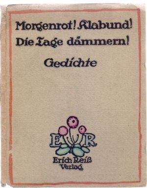 Morgenrot! Klabund! Die Tage dämmern! Gedichte.