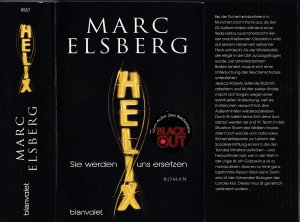 gebrauchtes Buch – Marc Elsberg – Marc Elsberg ***HELIX – SIE WERDEN UNS ERSETZEN *** SIE SIND PERFECT *** SIE SIND AUSSER KONTROLLE *** SIE WERDEN DICH ERSETZEN *** Taschenbuch mit Klappenbroschur in der 1. Auflage von 2018