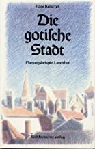 gebrauchtes Buch – Hans Kritschel – Die gotische Stadt * Planungsbeispiel Landshut