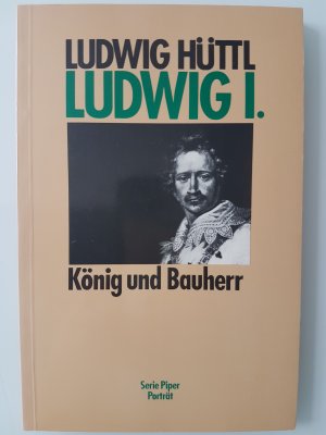 gebrauchtes Buch – Ludwig Hüttl – Ludwig I. König und Bauherr.