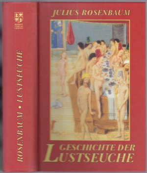 gebrauchtes Buch – Julius Rosenbaum – Geschichte der Lustseuche im Altertum nebst ausführlichen Untersuchungen über den Venus- und Phalluskultus, Bordelle, Päderastie und andere geschlechtliche Ausschweifungen der Alten. Reprint der Ausgabe von 1904