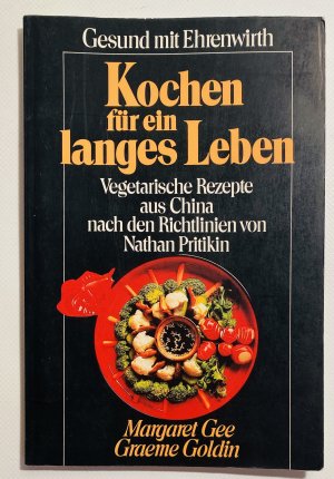 KOCHEN FÜR EIN LANGES LEBEN Vegetarische Rezepte aus China nach den Richtlinien von Nathan Pritikin