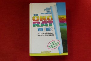 Öko-Rat von A bis Z - Produktempfehlungen, Verhaltenstips, Rezepte