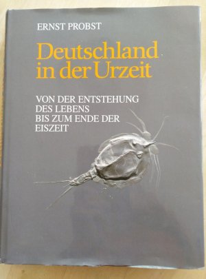 Deutschland in der Urzeit; Von der Entstehung des Lebens bis zum Ende der Eiszeit