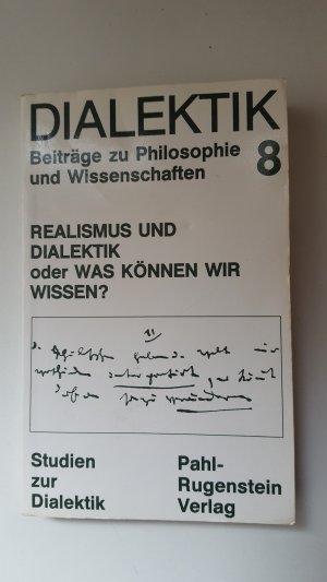 Dialektik / Realismus und Dialektik, oder was können wir wissen