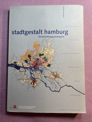 gebrauchtes Buch – Stadtentwicklungsbehörde Freie und Hansestadt Hamburg – Stadtgestalt Hamburg. Entwicklungsstrategien