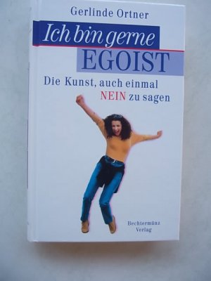 Ich bin gerne Egoist, die Kunst, auch einmal nein zu sagen, 1999