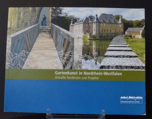 Gartenkunst in Nordrhein-Westfalen - Aktuelle Tendenzen und Projekte