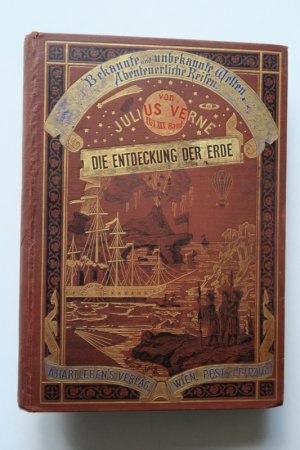 Verne, Julius: Die Entdeckung der Erde. Erste deutsche Ausgabe. 2 Teile in 1 Band. Wien. Pest. Leipzig, A. Hartleben