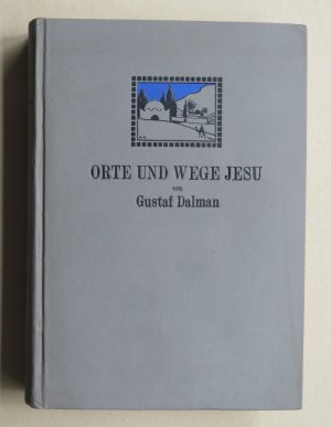 Orte und Wege Jesu - Schriften des Deutschen Palästina-Instituts - mit 52 Abbildungen und Plänen