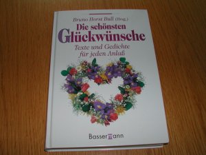 gebrauchtes Buch – Bruno Horst Bull  – Die schönsten Glückwünsche - Texte und Gedichte für jeden Anlaß