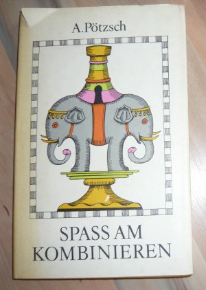 gebrauchtes Buch – Albin Pötzsch – Spass am Kombinieren