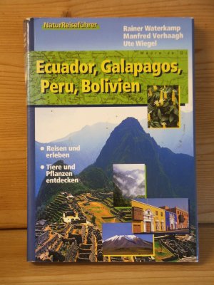 gebrauchtes Buch – waterkamp, rainer; verhaagh – NaturReiseführer "Ecuador, Galapagos, Peru, Bolivien" Reisen und erleben - Tiere und Pflanzen entdecken