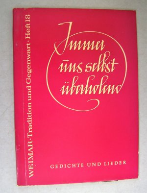 Immer uns selbst überholend - Gedichte und Lieder - Weimar Tradition und Gegenwart Heft 18