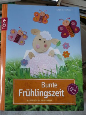 gebrauchtes Buch – Anja Ritterhoff – Bunte Frühlingszeit - Bastelideen aus Papier