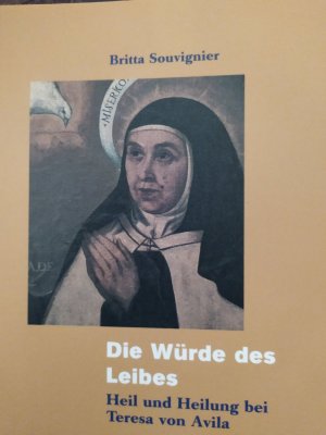 Die Würde des Leibes, Heil und Heilung bei Teresa von Avila