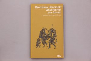 gebrauchtes Buch – Geremek, Bronis – GESCHICHTE DER ARMUT. Elend und Barmherzigkeit in Europa