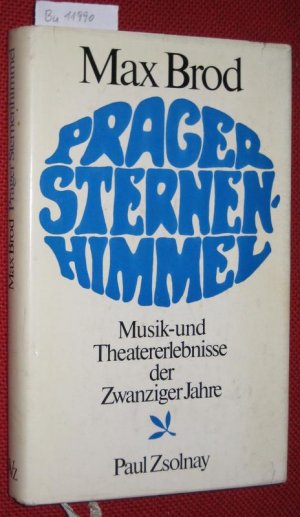 Prager Sternenhimmel. Musik- und Theatererlebnisse der Zwanziger Jahre.