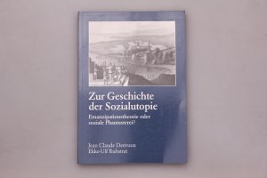 ZUR GESCHICHTE DER SOZIALUTOPIE. Emanzipationstheorie oder soziale Phantasterei