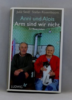 gebrauchtes Buch – Julia Seidl – Anni und Alois - Arm sind wir nicht - Ein Bauernleben