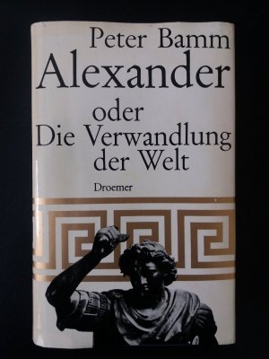 Alexander oder die Verwandlung der Welt - Bibliophile Rarität mit Widmung von Peter Bamm für den Schriftstellerkollegen Johannes Mario Simmel