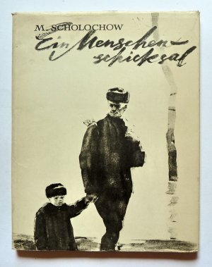 gebrauchtes Buch – Michail Scholochow – Ein Menschenschicksal. Deutsch von J. Elperin. Buchschmuck J. Kopilow. Ilustrationen von den Leninpreisträgern M. W. Kuprijanow, P. N., Krylow, N. A. Sokolow. Progress, Moskau 1965.