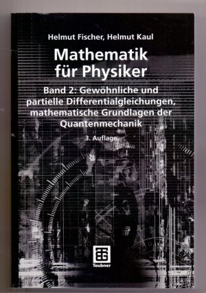 gebrauchtes Buch – Helmut Fischer – Mathematik für Physiker: Band 2: Gewöhnliche und partielle Differentialgleichungen, mathematische Grundlagen der Quantenmechanik (Teubner Studienbücher Mathematik)
