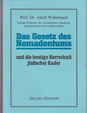 gebrauchtes Buch – Adolf Wahrmund – Das Gesetz des Nomadentums und die heutige Herrschaft jüdischer Kader.