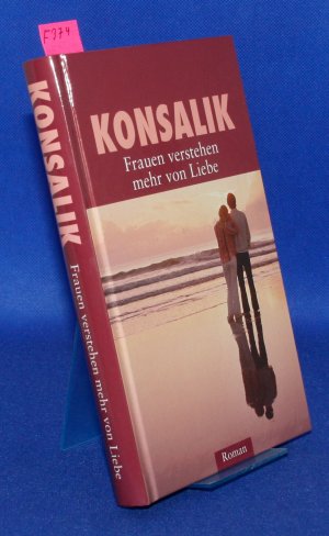 gebrauchtes Buch – Konsalik – Frauen verstehen mehr von Liebe.