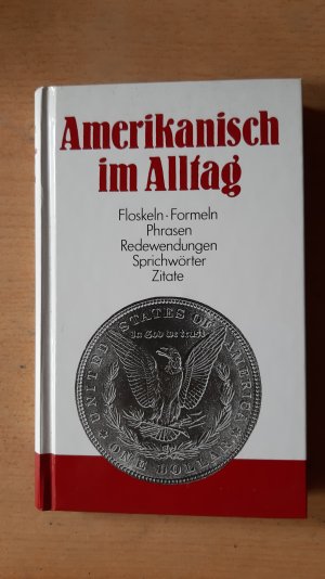 gebrauchtes Buch – Alfred Sellner – Amerikanisch im Alltag - Floskeln - Formeln - Phrasen - Redewendungen - Sprichwörter - Zitate