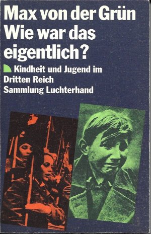 gebrauchtes Buch – Grün, Max von der – Wie war das eigentlich? Kindheit und Jugend im Dritten Reich