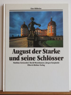 gebrauchtes Buch – Gretzschel, Matthias; Menzhausen – August der Starke und seine Schlösser