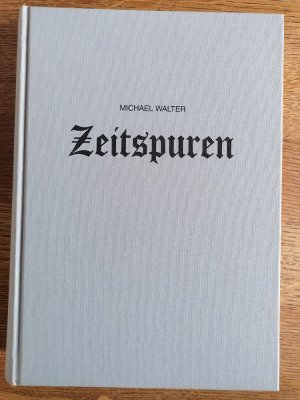 gebrauchtes Buch – Michael Walter – Zeitspuren. Historischer Roman über Schicksale in (Rhein)Dahlen zwischen Mönchengladbach, Rheydt und Wickrath.