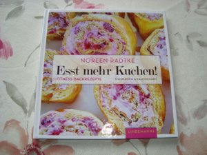 gebrauchtes Buch – Noreen Radtke – Esst mehr Kuchen! - Fitness-Backrezepte