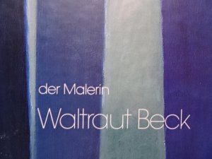 Die Lebenswege. Der Malerin Waltraut Beck.